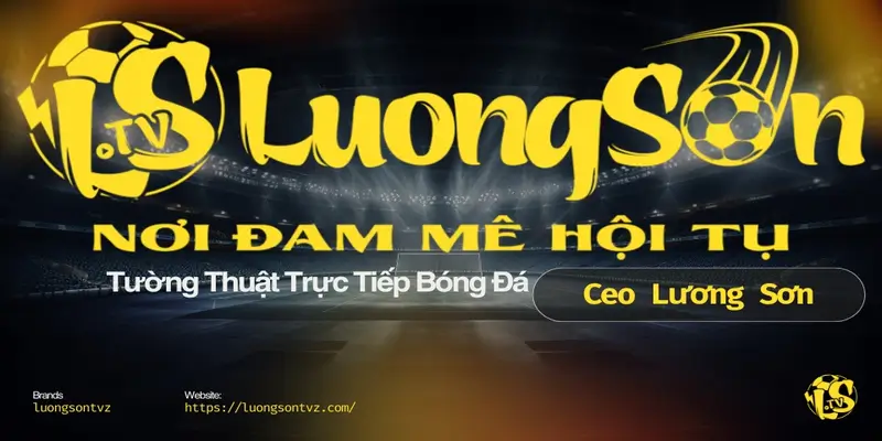 Lương Sơn TV - Tường Thuật Trực Tiếp Bóng Đá Luongsontvz