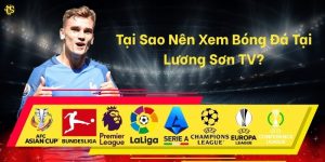 Tại Sao Nên Xem Bóng Đá Tại Lương Sơn TV?